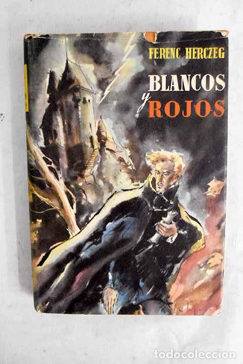 Livres: Blancos y rojos: Herczeg, Ferenc.- Herczeg, Ferenc