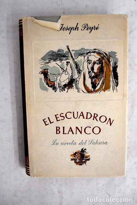 Libros: El escuadr&oacute;n blanco: Peyr&eacute;, Joseph.- Peyr&eacute;, Joseph