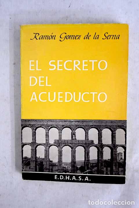 Libros: El secreto del acueducto.- G&oacute;mez de la Serna, Ram&oacute;n