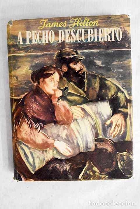 Libros: A pecho descubierto: Hilton, James.- Hilton, James