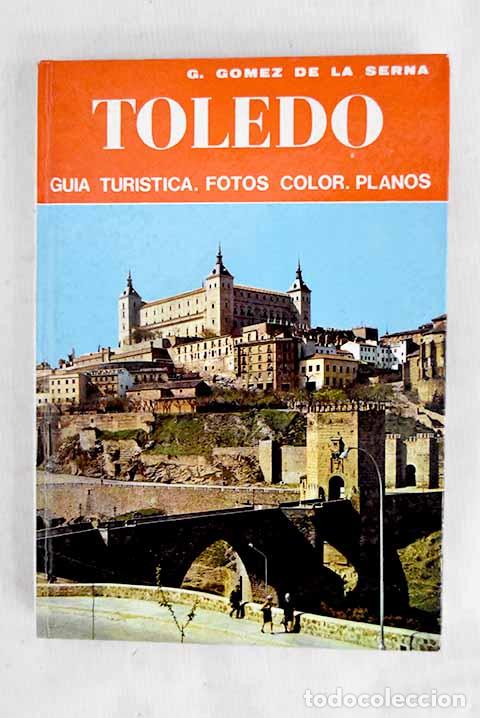 Libros: Toledo: G&oacute;mez de la Serna, Gaspar.- G&oacute;mez de la Serna, Gaspar