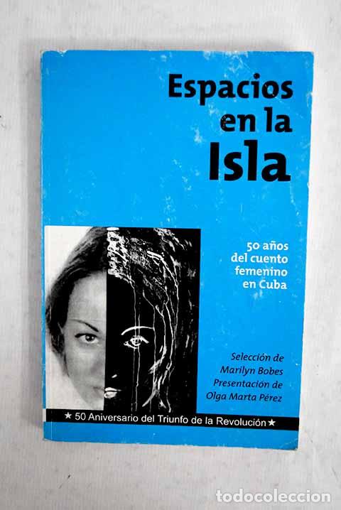 Libros: Espacios en la isla: 50 a&ntilde;os del cuento femenino en Cuba.- Bobes, Marilyn
