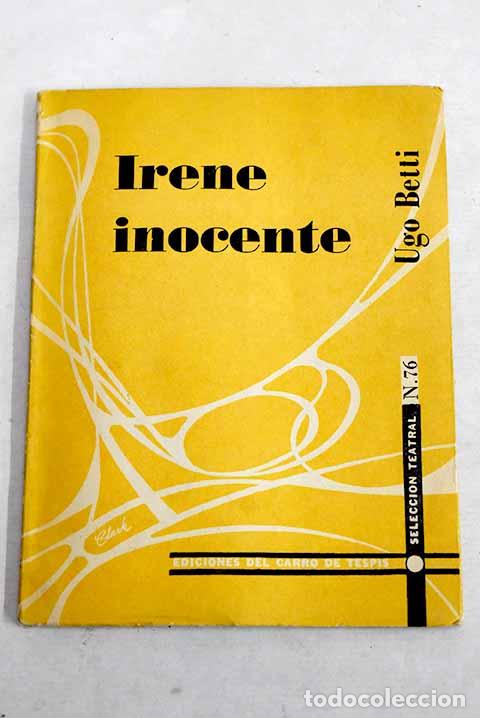 Libros: Irene inocente: Betti, Ugo.- Betti, Ugo