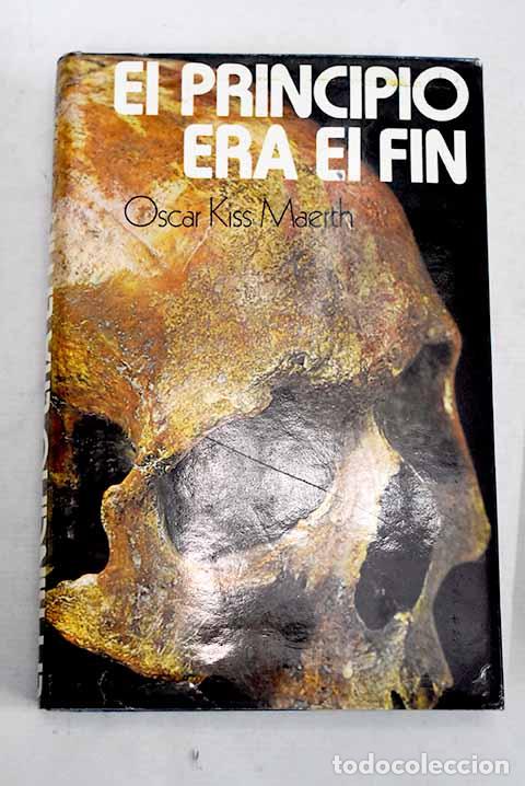 Libros: El principio era el fin: El insospechado origen del hombre.- Maerth, Oscar Kiss