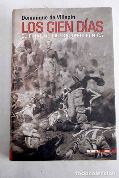 B&uuml;cher: Los cien d&iacute;as o El esp&iacute;ritu de sacrificio.- Villepin, Dominique de