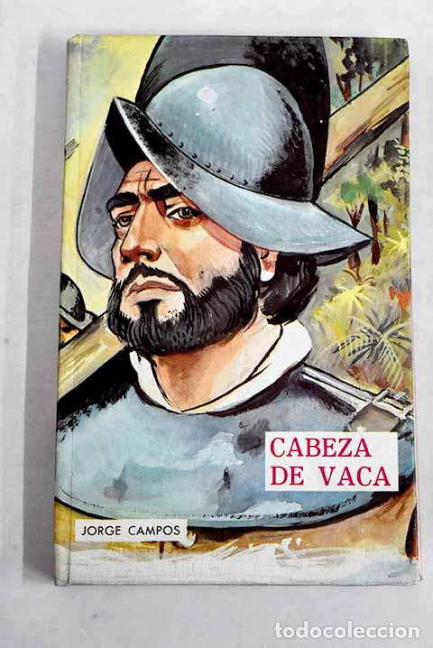 B&uuml;cher: Cabeza de Vaca: Campos, Jorge.- Campos, Jorge