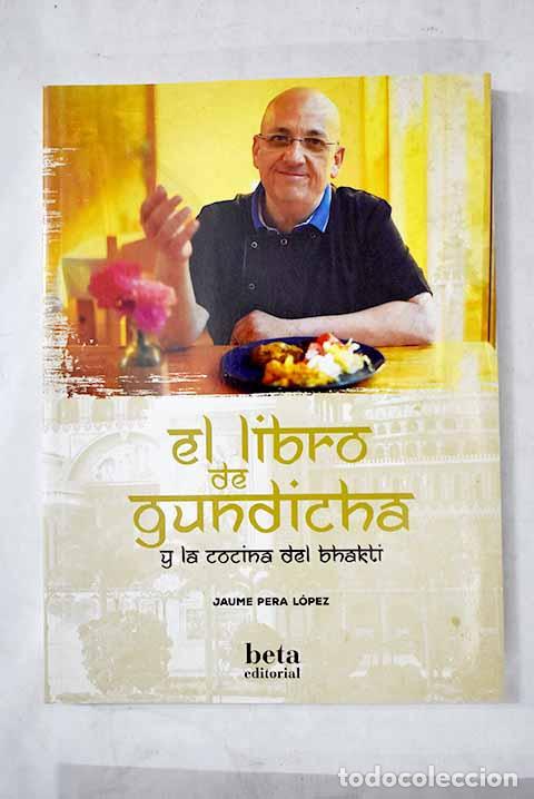 Libros: El libro de Gundicha y la cocina del Bhakti.- Pera L&oacute;pez, Jaume