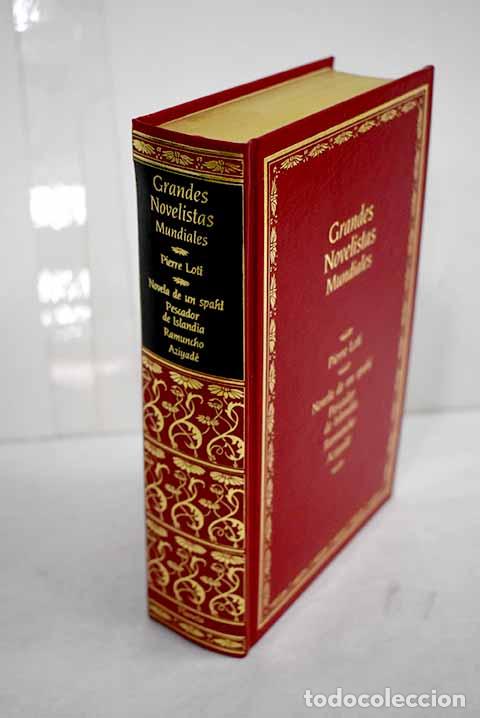 Libros: Novela de un spahi ; Pescador de Islandia ; Ramuncho ; Aziyad&eacute;.- Loti, Pierre