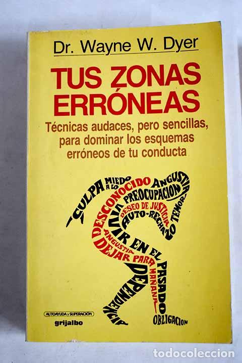 Libri di seconda mano: Tus zonas err&oacute;neas: Dyer, Wayne W..- Dyer, Wayne W.