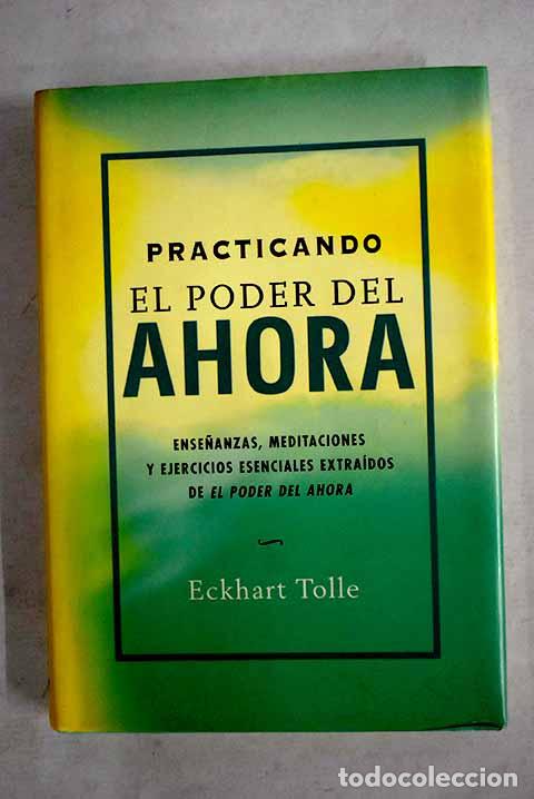 B&uuml;cher: Practicando el poder del ahora: ense&ntilde;anzas.- Tolle, Eckhart
