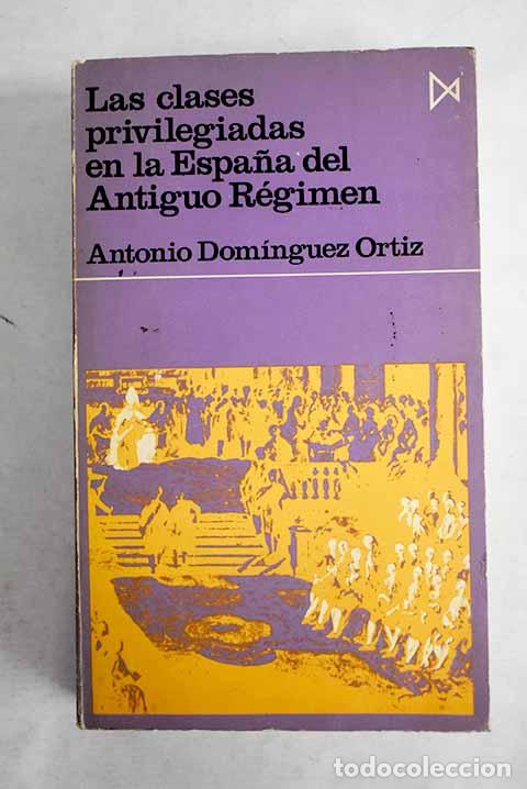 B&uuml;cher: Las clases privilegiadas en el Antiguo R&eacute;gimen.- Dom&iacute;nguez Ortiz, Antonio