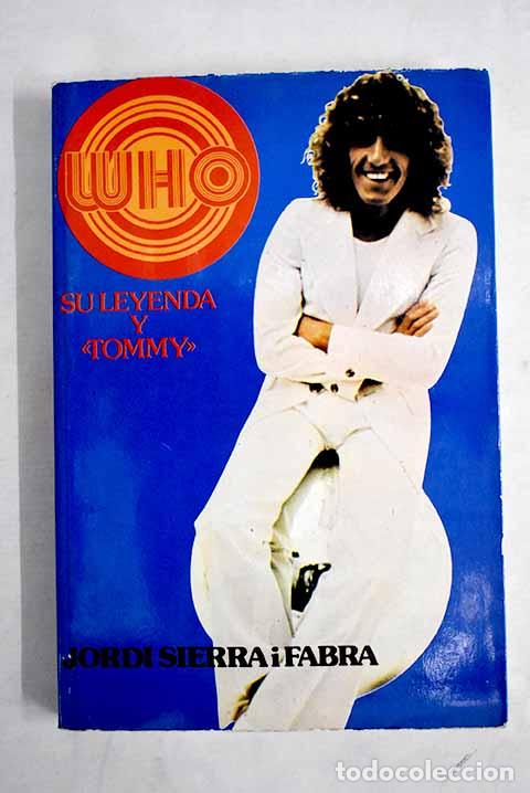 B&uuml;cher: The Who, su leyenda y Tommy .- Sierra i Fabra, Jordi