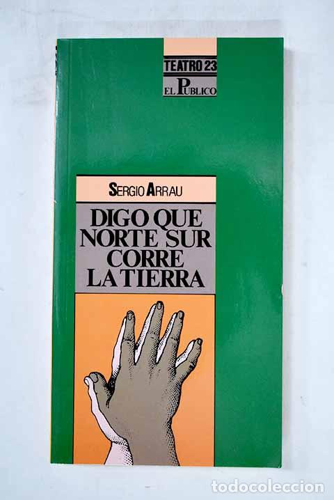 B&uuml;cher: Digo que norte sur corre la tierra.- Arrau, Sergio