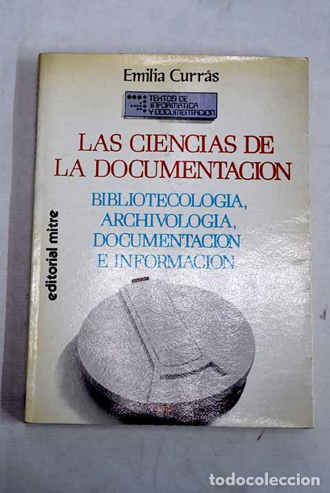 Libros: Las ciencias de la documentaci&oacute;n: bibliotecolog&iacute;a, archivolog&iacute;a, documentaci&oacute;n e informaci&oacute;n