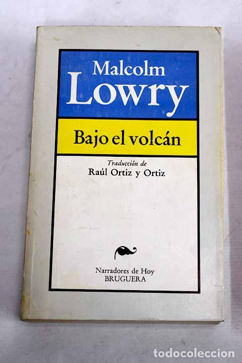 Libros: Bajo el volc&aacute;n: Lowry, Malcolm.- Lowry, Malcolm