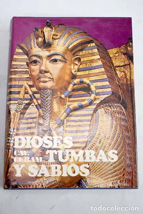 Libros: Dioses, tumbas y sabios: La novela de la arqueolog&iacute;a.- Ceram, C. W.