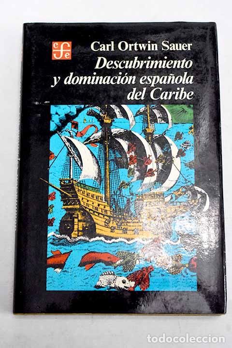 Libros: Descubrimiento y dominaci&oacute;n espa&ntilde;ola del Caribe.- Sauer, Carl Ortwin
