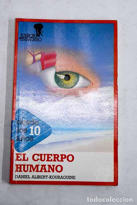 Libri di seconda mano: El cuerpo humano: Alibert-Kouraguine, Daniel.- Alibert-Kouraguine, Daniel