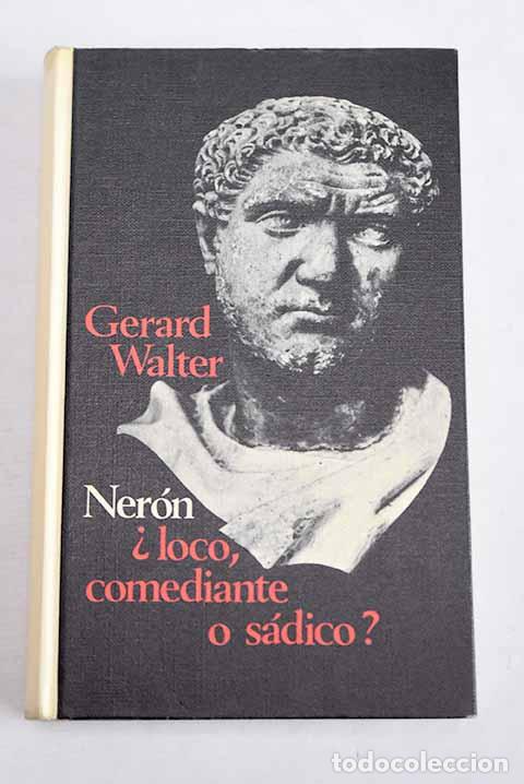 books: Ner&oacute;n, &iquest;loco, comediante o s&aacute;dico?.- Walter, G&eacute;rard