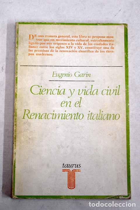 books: Ciencia y vida civil en el Renacimiento italiano.- Garin, Eugenio