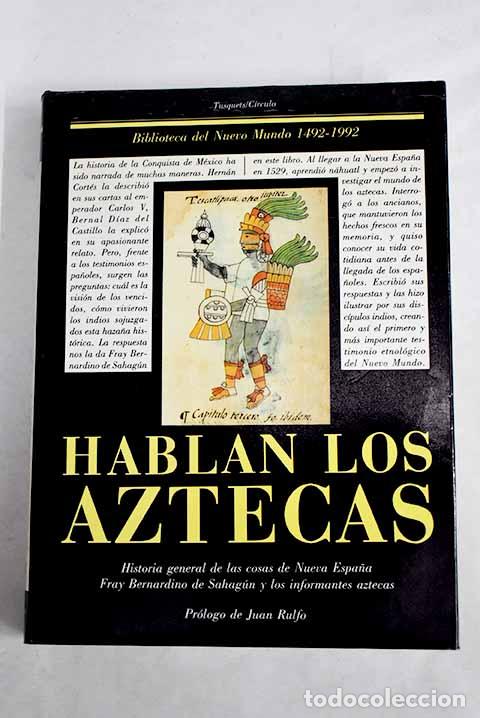books: Hablan los aztecas: historia general de las cosas de Nueva Espa&ntilde;a.- Bernardino de Sahag&uacute;n