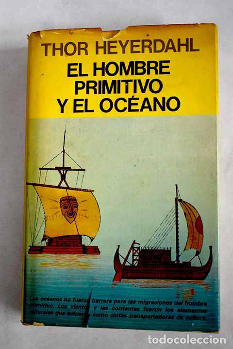 books: El hombre primitivo y el oc&eacute;ano.- Heyerdahl, Thor