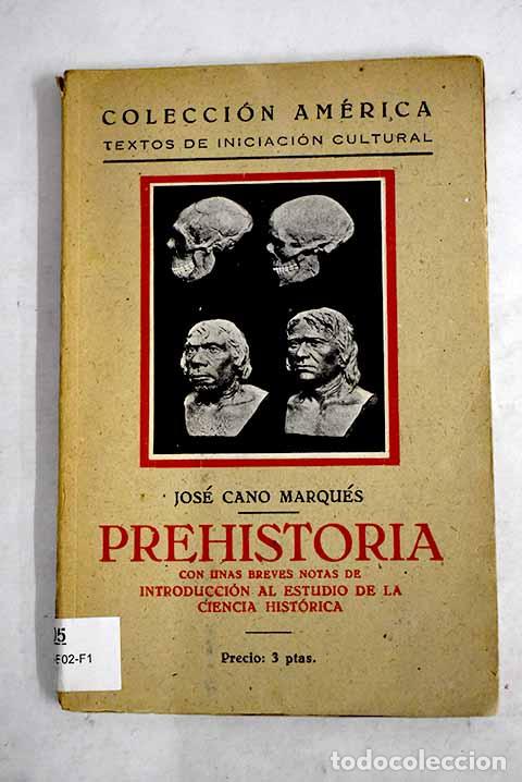 books: Prehistoria: Con. notas de introducci&oacute;n al estudio de la Ciencia hist&oacute;rica.- Cano Marqu&eacute;s, Jos&eacute;