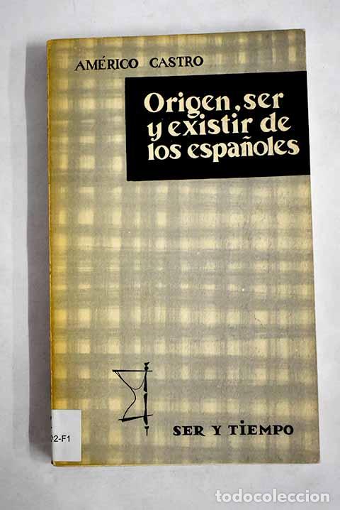 books: Origen, ser y existir de los espa&ntilde;oles.- Castro, Am&eacute;rico