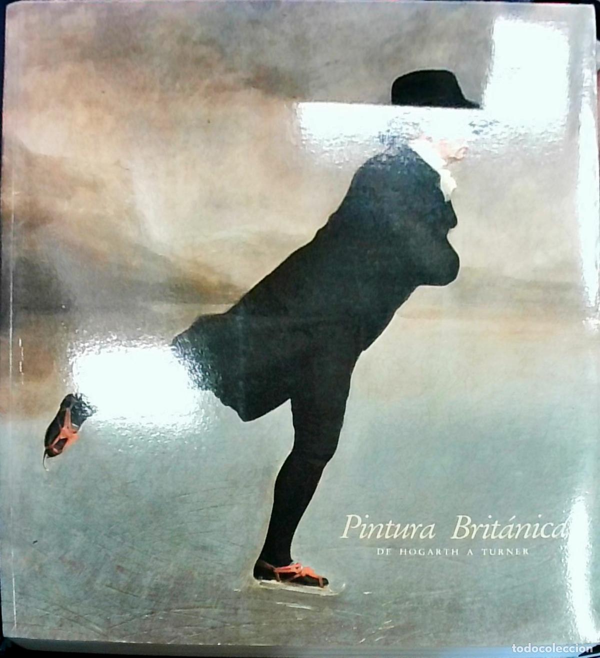 books: Pintura brit&aacute;nica: de Hogarth a Turner. 18 Octubre - 8 Enero - Andrew Wilton; Juan J. Luna y otros: