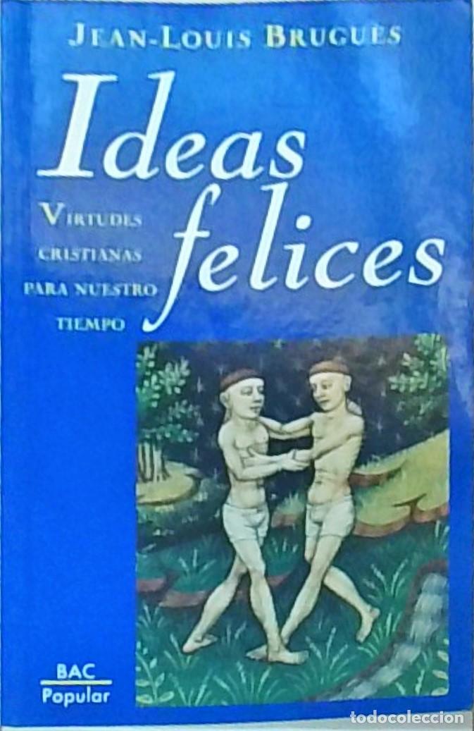 Libri di seconda mano: Ideas felices. Virtudes cristianas para nuestro tiempo - BRUGUES, Jean Louis: