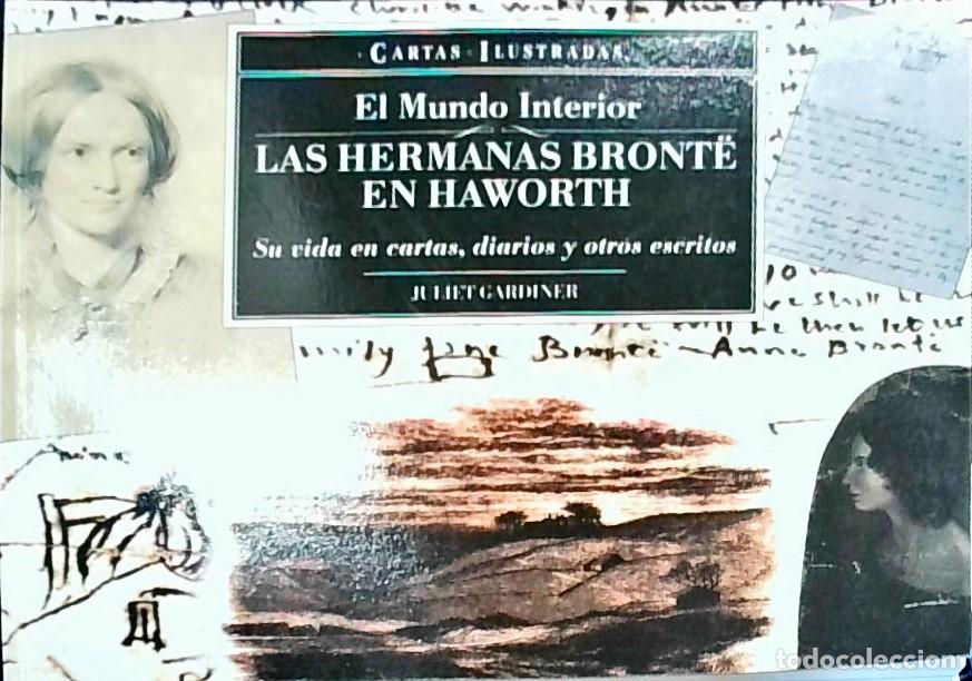 B&uuml;cher: El Mundo Interior. Las hermanas Bront&euml; en Haworth: Si vida en cartas, diarios y otros escritos - Jul