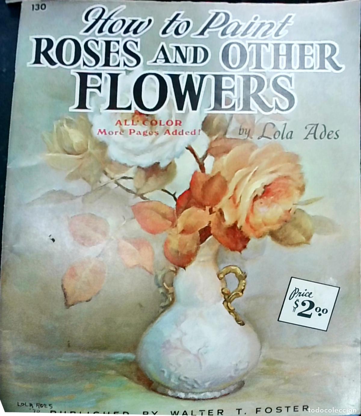 books: How to Paint Roses and Other Flowers - Lola Ades: