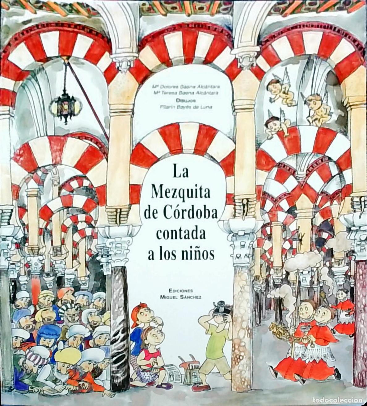 Libros: La Mezquita de C&oacute;rdoba contada a los ni&ntilde;os - Mar&iacute;a Dolores Baena Alc&aacute;ntara y Mar&iacute;a Teresa Baena Alc&aacute;
