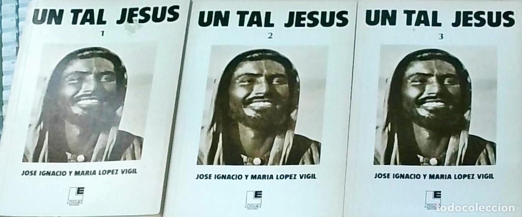 Livres: Un tal Jes&uacute;s. 3 TOMOS. La Buena Noticia contada al pueblo de Am&eacute;rica Latina - LOPEZ VIGIL, Jos&eacute; Ign