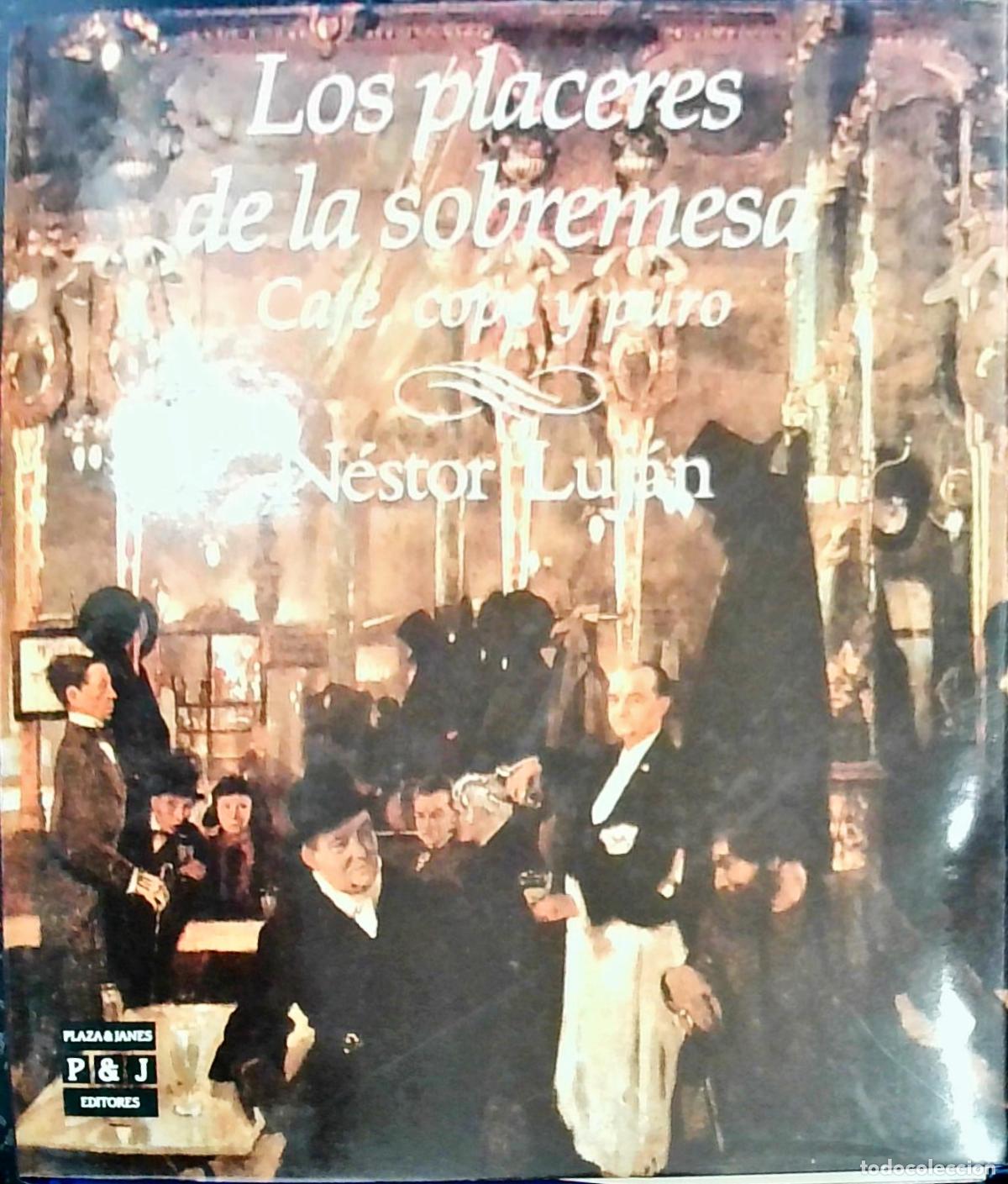 Libri di seconda mano: Los placeres de la sobremesa: Caf&eacute;, copa y puro - N&eacute;stor Luj&aacute;n: