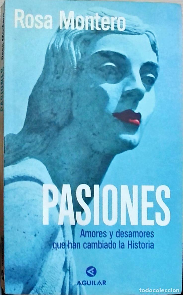 B&uuml;cher: Pasiones. Amores y desamores que han cambiado la Historia - Rosa Montero: