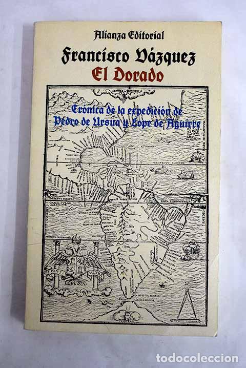 B&uuml;cher: El Dorado: cr&oacute;nica de la expedici&oacute;n de Pedro de Ursua y Lope de Aguirre.- V&aacute;zquez, Francisco