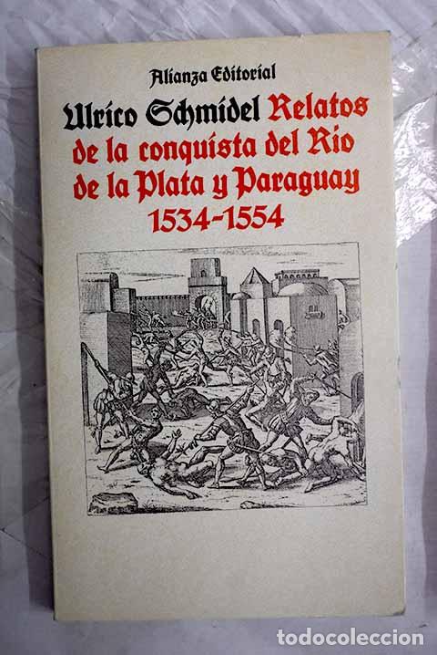 B&uuml;cher: Relatos de la conquista del R&iacute;o de la Plata y Paraguay, 1534-1554.- Schmidel, Ulrich
