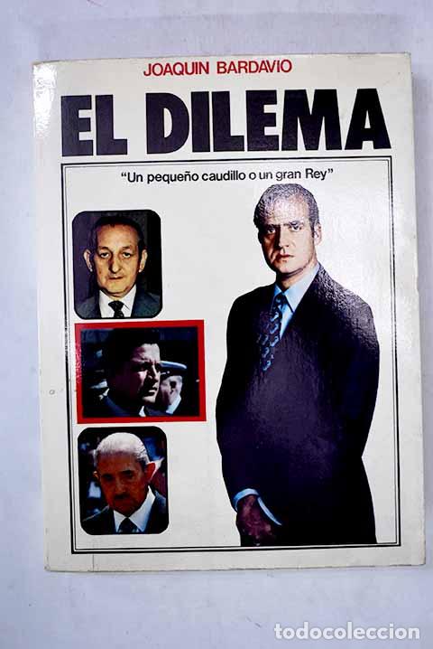 B&uuml;cher: El dilema: un peque&ntilde;o caudillo o un gran rey.- Bardav&iacute;o, Joaqu&iacute;n