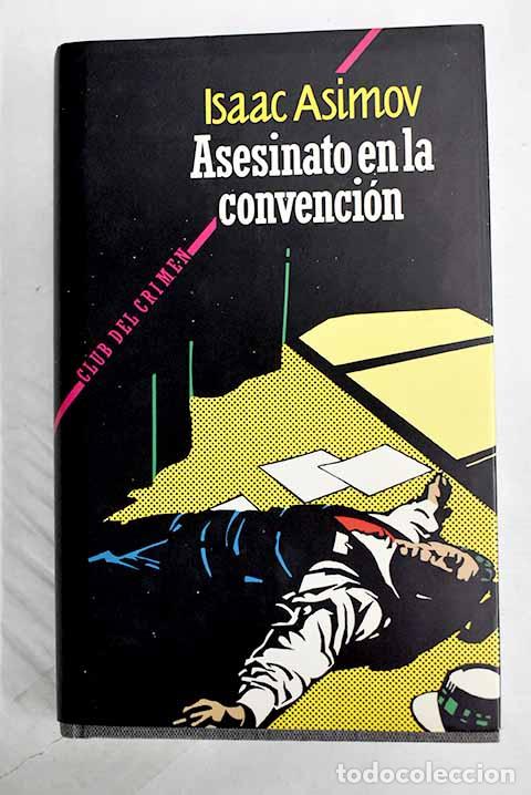 B&uuml;cher: Asesinato en la convenci&oacute;n.- Asimov, Isaac