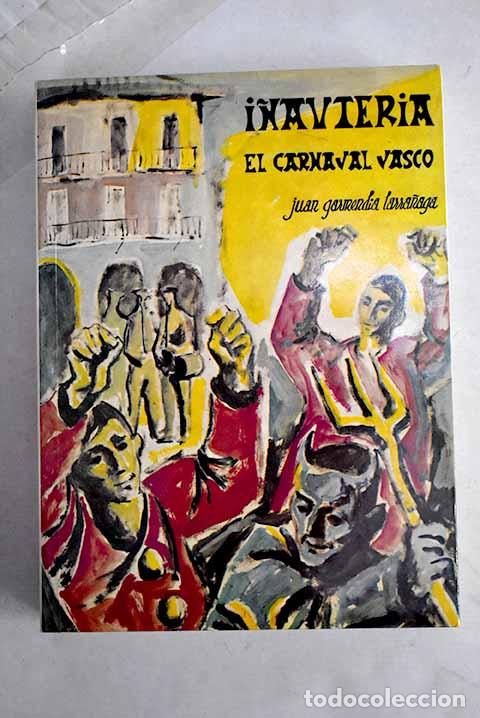 B&uuml;cher: I&ntilde;anteria: el carnaval vasco.- Garmendia Larra&ntilde;aga, Juan