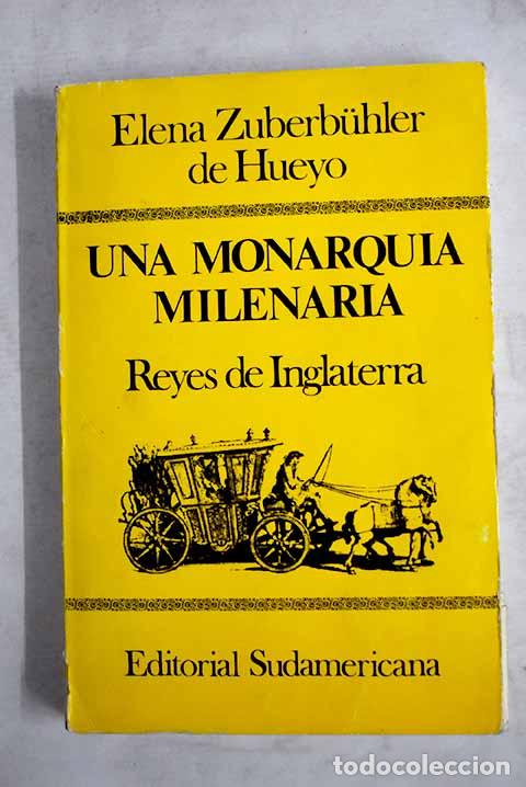 Libros: Una monarqu&iacute;a milenaria: reyes de Inglaterra.- Zuberbuhler de Hueyo, Elena