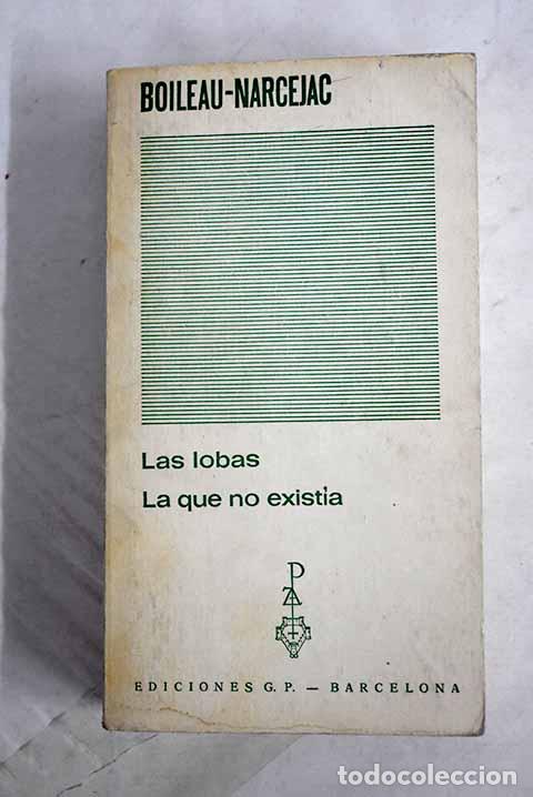 Livros em segunda m&atilde;o: Las lobas ; La que no exist&iacute;a.- Boileau, Pierre; Narcejac, Thomas
