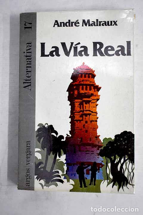 Libri di seconda mano: La via real: Malraux, Andr&eacute;.- Malraux, Andr&eacute;