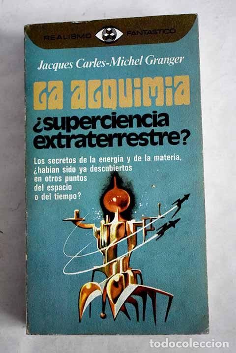 B&uuml;cher: Alquimia, superciencia extraterrestre, la.- Carles, Jacques