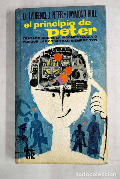 B&uuml;cher: El principio de Peter: tratado de la incompetencia o por que las cosas van siempre mal