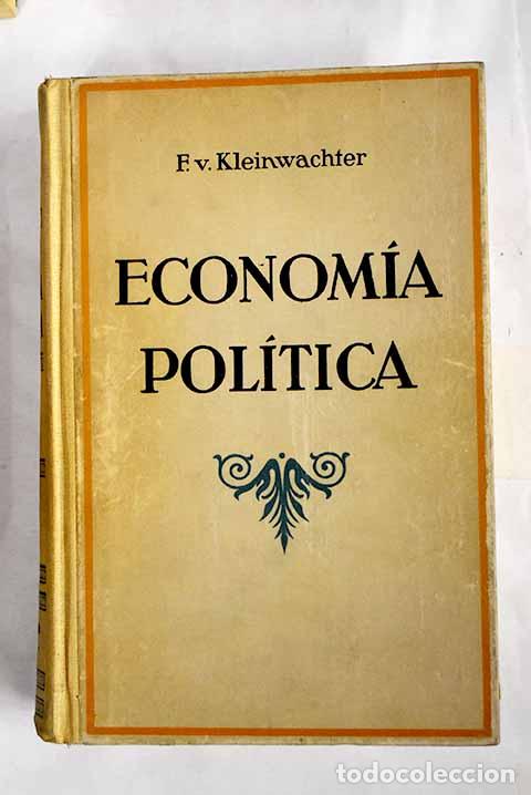 B&uuml;cher: Econom&iacute;a pol&iacute;tica: Kleichw&auml;chter, Friedrich von.- Kleichw&auml;chter, Friedrich von