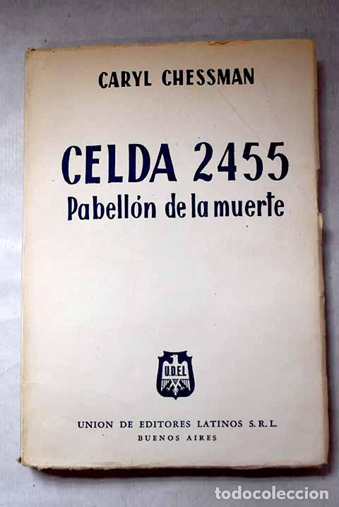 B&uuml;cher: Celda 2455: pabell&oacute;n de la muerte.- Chessman, Caryl