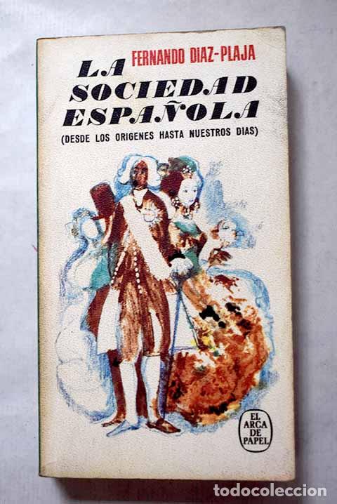 B&uuml;cher: La sociedad espa&ntilde;ola: (Desde los origenes hasta nuestros dias).- D&iacute;az-Plaja, Fernando