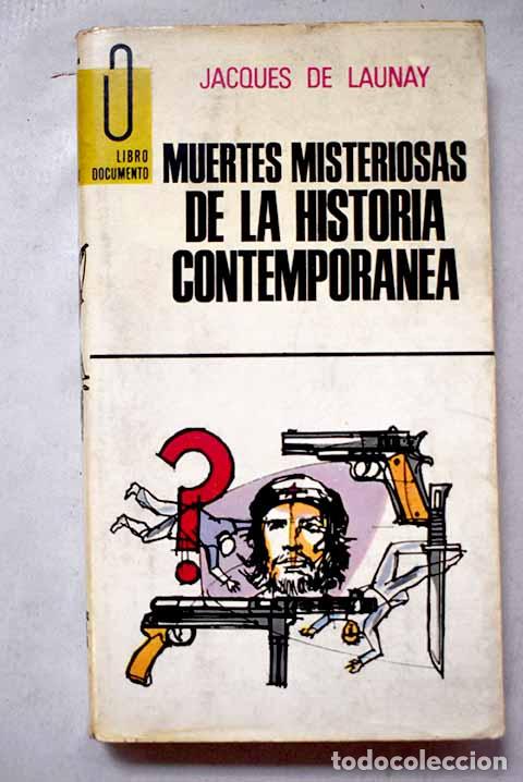 B&uuml;cher: Muertes misteriosas de la Historia Contempor&aacute;nea.- Launay, Jacques de